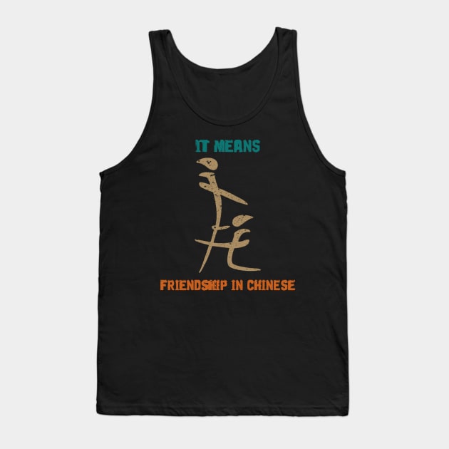 IT MEANS FRIENDSHIP IN CHINESE Tank Top by SomerGamez